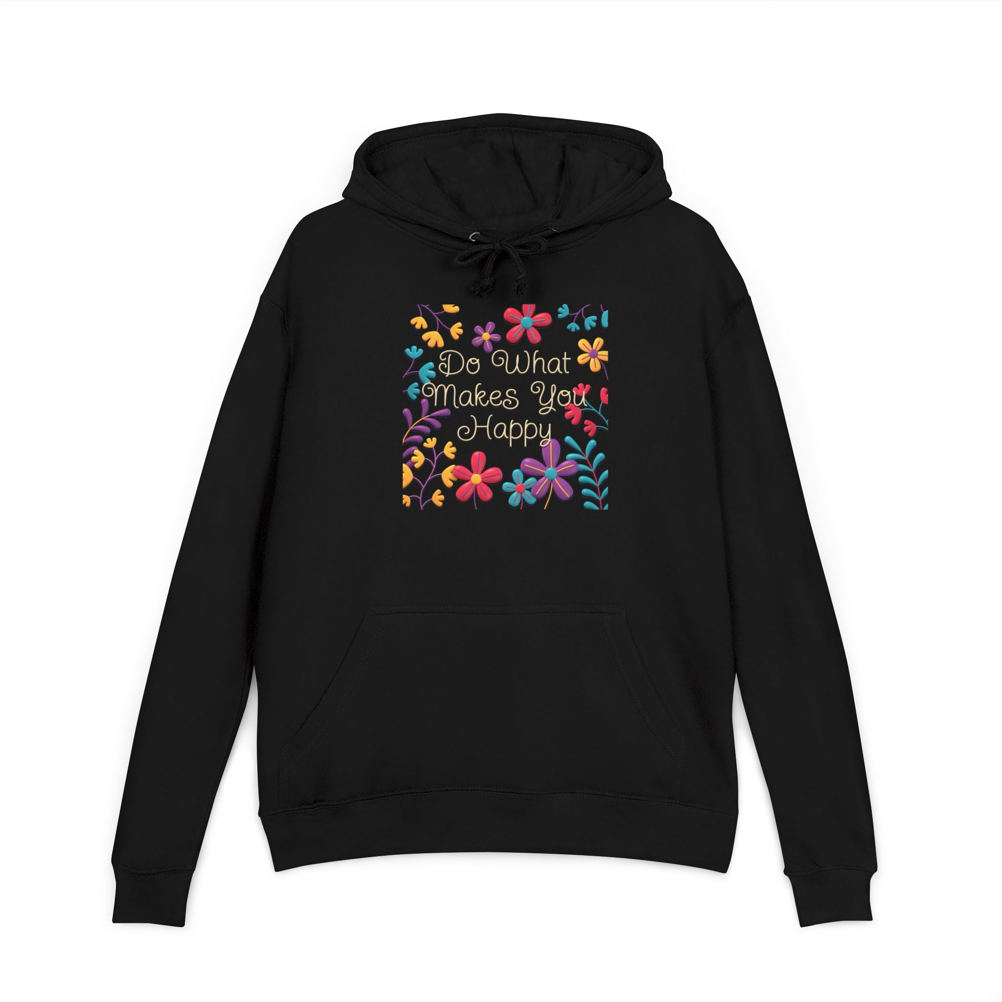 Unisex Floral Quote Hoodie - "Do What Makes You Happy" - Cozy Sweatshirt for Everyday Wear, Gift for Her, Inspirational Clothing