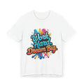 Work Hard Dream Big Unisex Jersey T-Shirt, Motivational Tee, Graphic Tee for Entrepreneurs, Gift for Graduates, Casual Wear